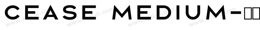 Cease Medium字体转换 Cease Medium字体转换